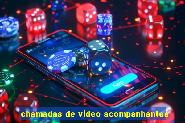 chamadas de video acompanhantes