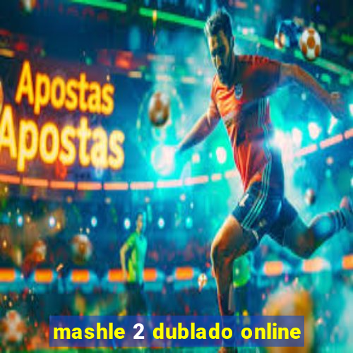 mashle 2 dublado online