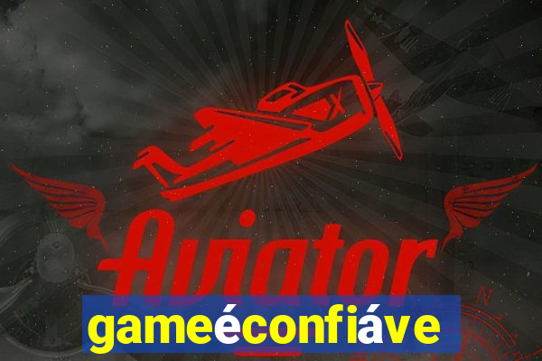 gameéconfiável