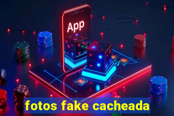 fotos fake cacheada