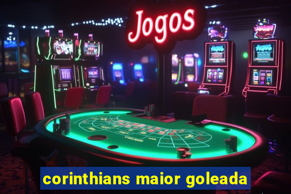 corinthians maior goleada