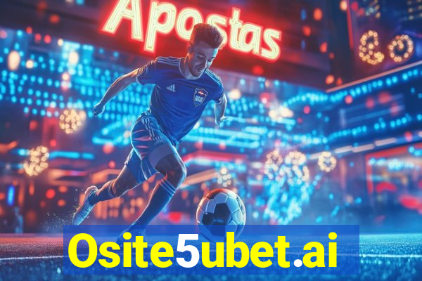 Osite5ubet.ai