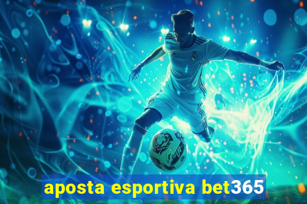 aposta esportiva bet365