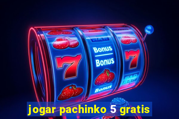 jogar pachinko 5 gratis