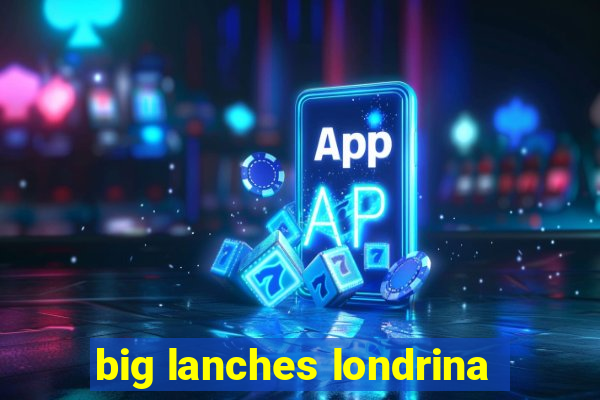 big lanches londrina