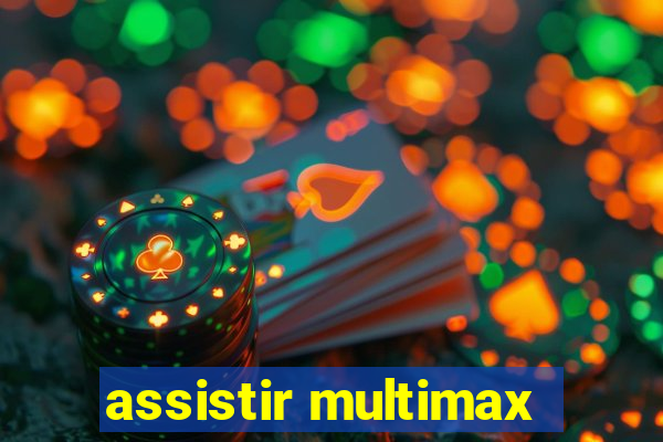 assistir multimax