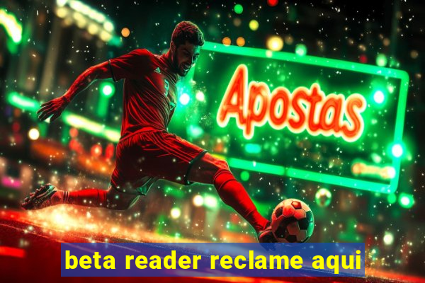 beta reader reclame aqui