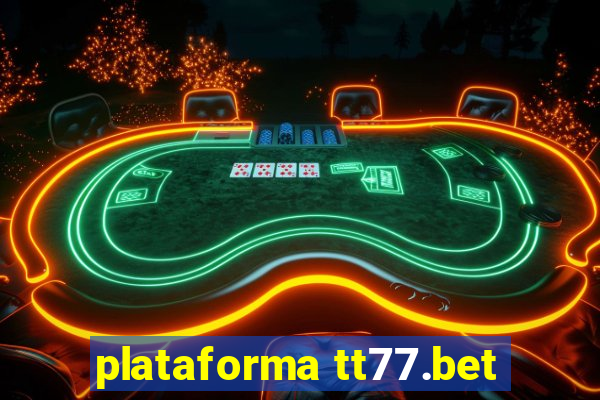 plataforma tt77.bet