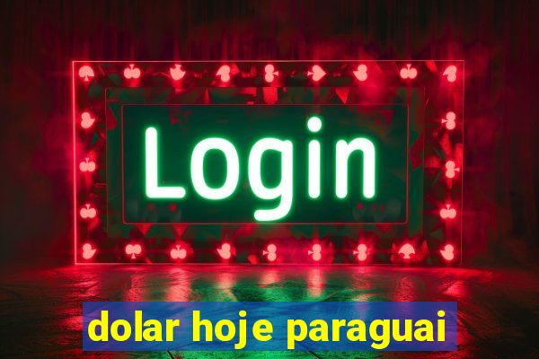 dolar hoje paraguai