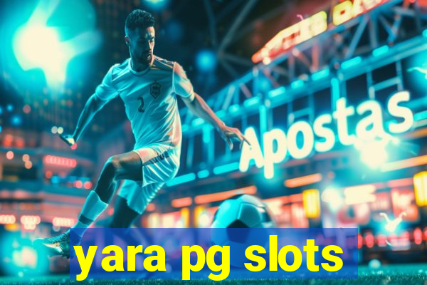 yara pg slots