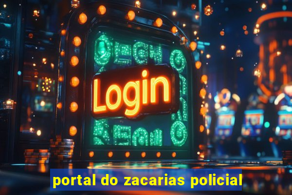 portal do zacarias policial