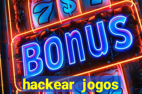 hackear jogos dinheiro infinito