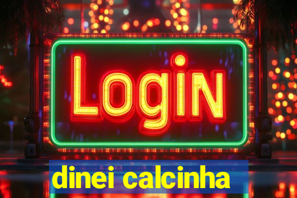 dinei calcinha