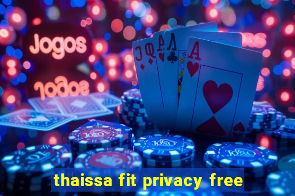 thaissa fit privacy free