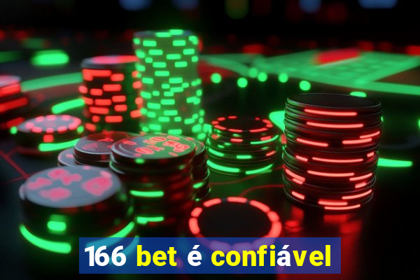 166 bet é confiável