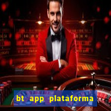 bt app plataforma de jogos