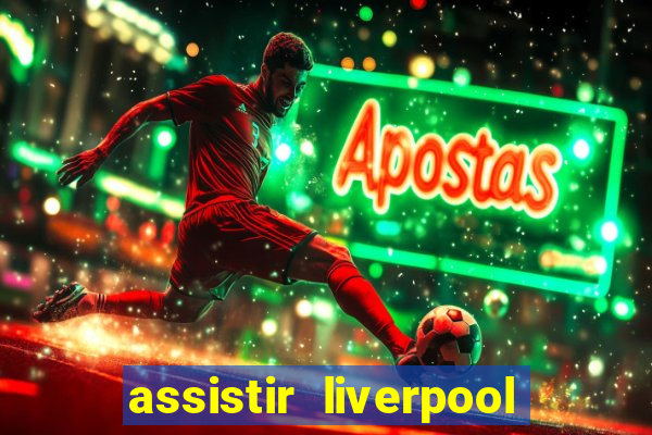 assistir liverpool x manchester city ao vivo futemax