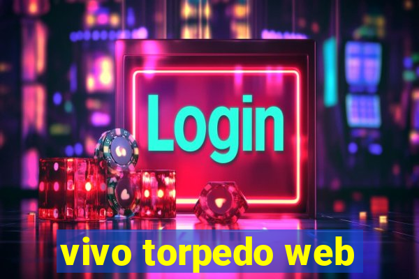 vivo torpedo web