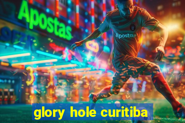 glory hole curitiba