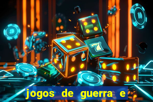 jogos de guerra e de estrategia