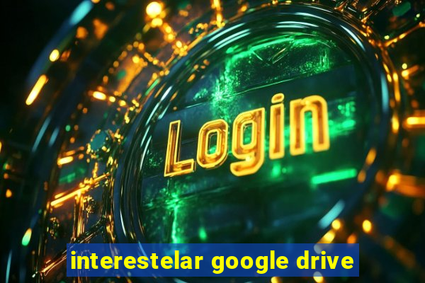 interestelar google drive