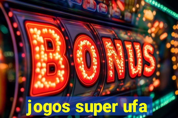 jogos super ufa