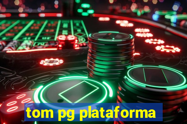 tom pg plataforma