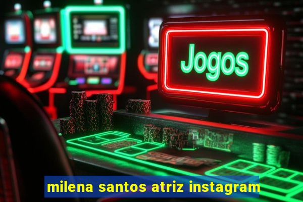 milena santos atriz instagram