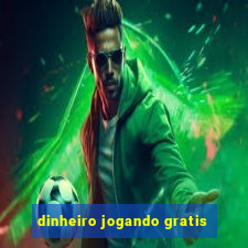 dinheiro jogando gratis