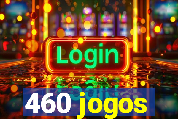 460 jogos