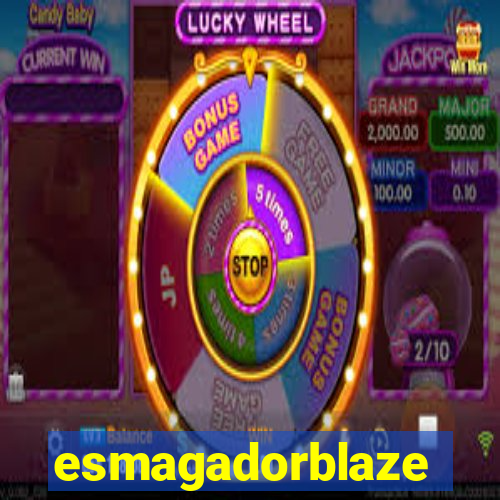 esmagadorblaze