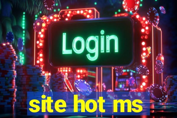 site hot ms