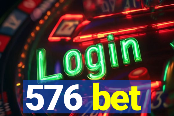 576 bet