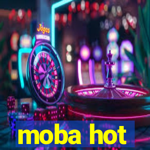 moba hot