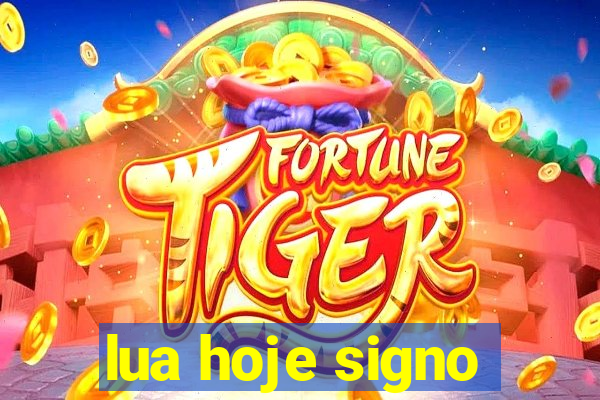 lua hoje signo