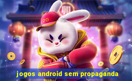 jogos android sem propaganda