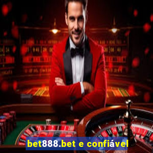 bet888.bet e confiável