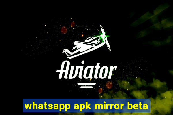 whatsapp apk mirror beta