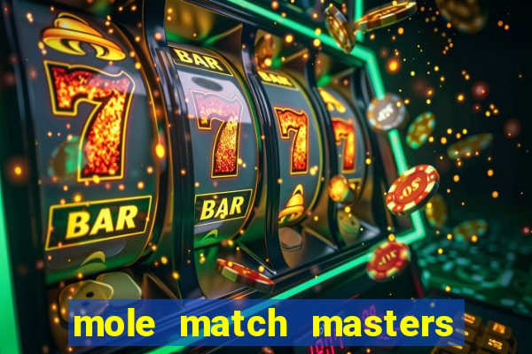 mole match masters ganha dinheiro