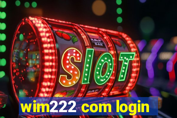 wim222 com login