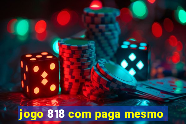 jogo 818 com paga mesmo