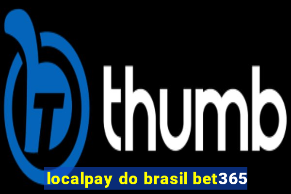 localpay do brasil bet365