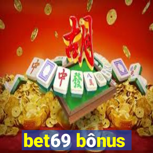 bet69 bônus