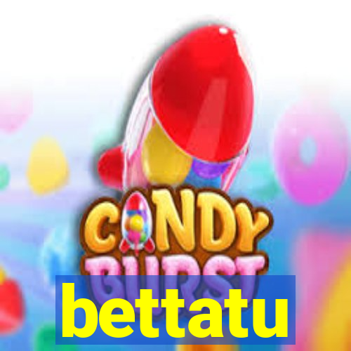 bettatu