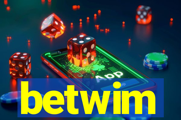 betwim