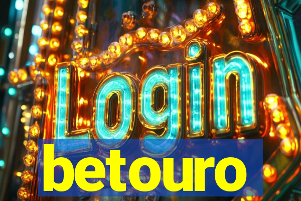 betouro