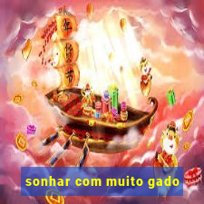 sonhar com muito gado