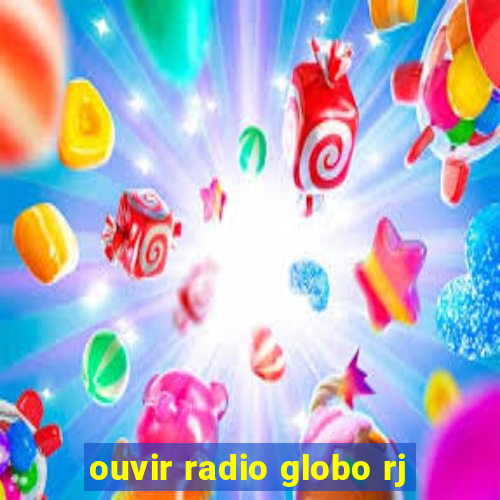 ouvir radio globo rj