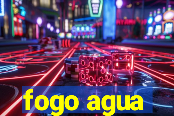 fogo agua