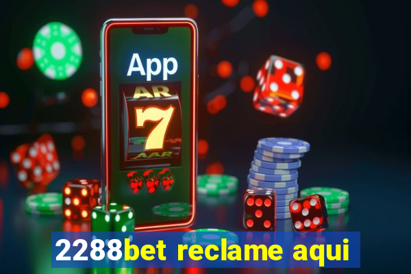 2288bet reclame aqui